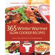 365 Winter Warmer Slow Cooker Recipes Simply Savory and Delicious 3-Ingredient Meals