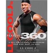 LL Cool J's Platinum 360 Diet and Lifestyle A Full-Circle Guide to Developing Your Mind, Body, and Soul