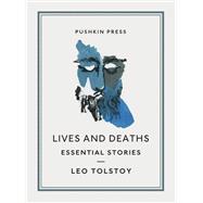 Lives and Deaths Essential Stories