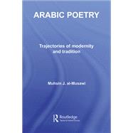 Arabic Poetry : Trajectories of Modernity and Tradition
