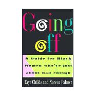 Going Off; A Guide for Black Women Who've Just About Had Enough