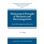 Mathematical Principles of Mechanics and Electromagnetism