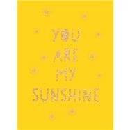 You Are My Sunshine Uplifting Quotes for an Awesome Friend
