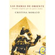 Las damas de oriente/ The Ladies of the Orient: Grandes Viajeras Por Los Paises Arabes