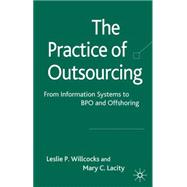 The Practice of Outsourcing From Information Systems to BPO and Offshoring