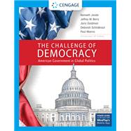 The Challenge of Democracy, American Government in Global Politics, Enhanced,9780357025413