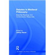 Debates in Medieval Philosophy: Essential Readings and Contemporary Responses