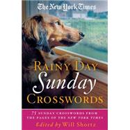 The New York Times Rainy Day Sunday Crosswords 75 Sunday Puzzles from the Pages of The New York Times