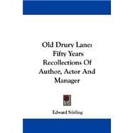 Old Drury Lane : Fifty Years Recollections of Author, Actor and Manager