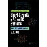 Short-Circuits in AC and DC Systems: ANSI, IEEE, and IEC Standards, Volume I