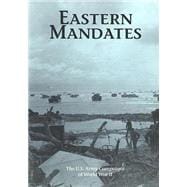 The U.s. Army Campaigns of World War II Eastern Mandates