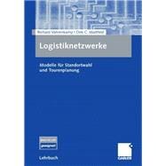 Logistiknetzwerke: Modelle Fur Standortwahl Und Tourenplanung