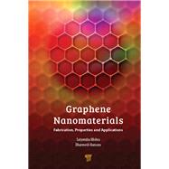 Graphene Nanomaterials: Fabrication, Properties, and Applications