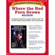 Literature Circle Guide: Where the Red Fern Grows Everything You Need for Successful Literature Circles That Get Kids Thinking, Talking, Writing?and Loving Literature