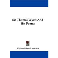 Sir Thomas Wyatt and His Poems