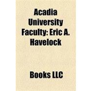 Acadia University Faculty : Eric A. Havelock, George Barton Cutten, Esther Clark Wright, Roger Tomlinson, Margaret Conrad, Gail Dinter-Gottlieb