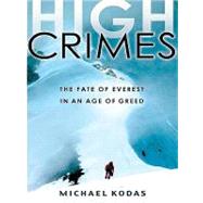 High Crimes : The Fate of Everest in an Age of Greed