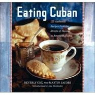 Eating Cuban 120 Authentic Recipes from the Streets of Havana to American Shores