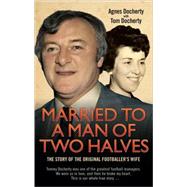 Married to a Man of Two Halves The Story of the Original Footballer's Wife