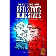 One State Two State Red State Blue State: A Satirical Guide to the Political And Culture Wars