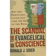 Scandal of the Evangelical Conscience : Why Are Christians Living Just Like the Rest of the World?