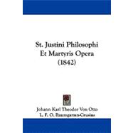 St. Justini Philosophi Et Martyris Opera