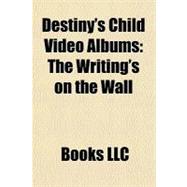 Destiny's Child Video Albums : The Writing's on the Wall