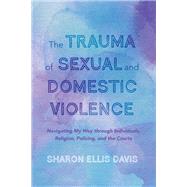 The Trauma of Sexual and Domestic Violence book cover, ISBN 9781666715415