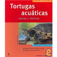 Tortugas Acuaticas / Aquatic Turtles: Sanas y Felices / Healthy and Happy