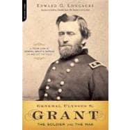 General Ulysses S. Grant The Soldier and the Man