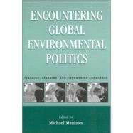 Encountering Global Environmental Politics Teaching, Learning, and Empowering Knowledge