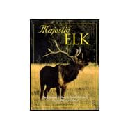 Majestic Elk: The Ultimate Tribute to North America's Greatest Game Aminal