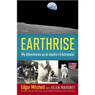 Earthrise My Adventures as an Apollo 14 Astronaut