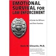 Emotional Survival for Law Enforcement: A Guide for Officers and Their Families