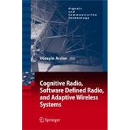 Cognitive Radio, Software Defined Radio, and Adaptive Wireless Systems