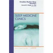 Circadian Rhythms and Sleep: An Issue of Sleep Medicine Clinics