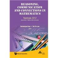 Reasoning, Communication and Connections in Mathematics : Yearbook 2012, Association of Mathematics Educators