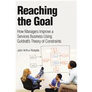 Reaching The Goal How Managers Improve a Services Business Using Goldratt's Theory of Constraints (paperback)