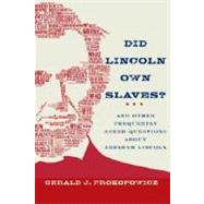 Did Lincoln Own Slaves? : And Other Frequently Asked Questions about Abraham Lincoln