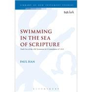 Swimming in the Sea of Scripture Paul’s Use of the Old Testament in 2 Corinthians 4:7–13:13