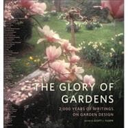 The Glory of Gardens 2,000 Years of Writings on Garden Design