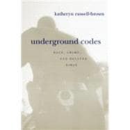 Underground Codes : Race, Crime and Related Fires