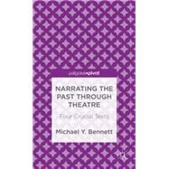 Narrating the Past through Theatre Four Crucial Texts