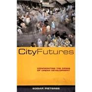 City Futures Confronting the Crisis of Urban Development