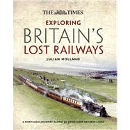 The Times Exploring Britain's Lost Railways