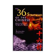 The 36 Strategies of the Chinese: Adapting Ancient Chinese Wisdom to the Business World