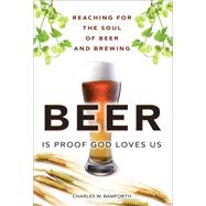 Beer is Proof God Loves Us Reaching for the Soul of Beer and Brewing (paperback)