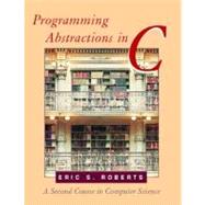 Programming Abstractions in C : A Second Course in Computer Science