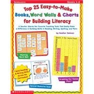 Top 25 Easy-to-Make Books, Word Walls, & Charts for Building Literacy A Teacher Shares Her Favorite Teaching Tools That Really Make a Difference in Building Skills in Reading, Writing, Spelling, and More