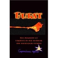 Burst : The Morality of Paradox in the Physical and Biological Worlds
